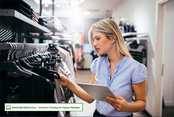 WARDROBE MALFUNCTION! - INVENTORY TRACKING FOR FASHION RETAILERS