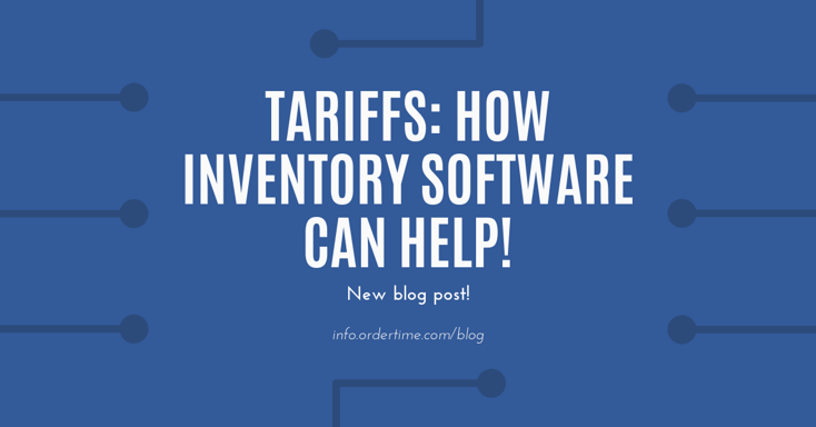 TARIFFS: How Inventory Software Can Help!