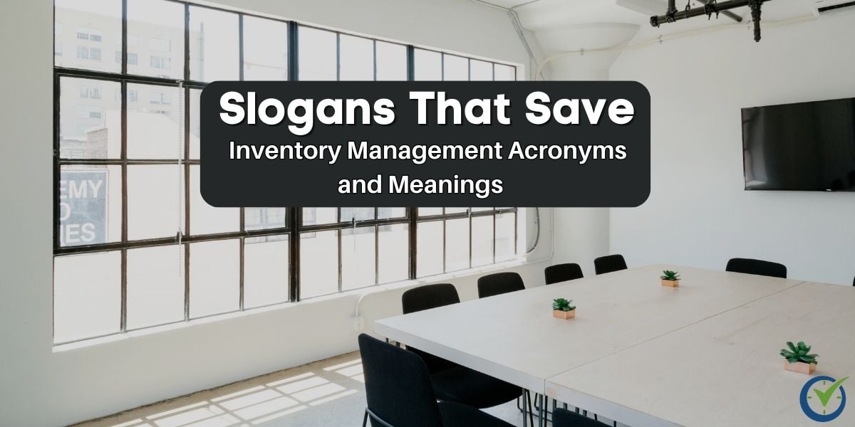 Slogans That Save: Inventory Management Acronyms and Meanings